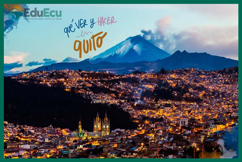 ¿15 cosas que ver y hacer en Quito?